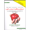 La Frutta Che Paradiso<br />Le sorprendenti scoperte sul rapporto tra CIBO e SALUTE