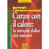 Curare con il calore<br>la terapia dolce dei tumori