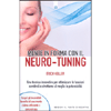 Mente in Forma con il Neuro-Tuning<br />Una tecnica innovativa per ottimizzare le funzioni cerebrali e sfruttarne al meglio le potenzialità