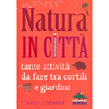 Natura in Città<br />Tante attività da fare tra cortili e giardini