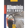 Alluminio usi e abusi