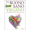Buono Sano Vegano<br />Guida facile ai cibi della salute