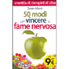 50 Modi per Vincere la Fame Nervosa<br />Smettila di riempirti di cibo