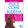 Felice Come Un Buddha<br />La scienza della mente per vivere più sereni e rilassati