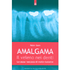 Amalgama: Il Veleno Nei Denti<br />La cuasa nascosta di molte malattie