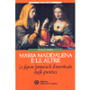 Maria Maddalena e Le Altre<br />Le figure femminili dimenticate degli gnostici
