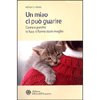 Un Miao Ci Può Guarire<br />Come e perchè le fusa ci fanno stare meglio