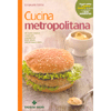 Cucina Metropolitana<br />80 ricette sfiziose e sane che si preparano in 20 minuti. Con 30 foto a colori.