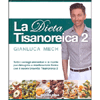 La Dieta Tisanoreica<br />Tutti i consigli alimentari e le ricette per dimagrire e mantenersi in forma con il nuovo brevetto Tisanoreica 2