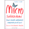 Micro Soluzioni<br />Creare grandi cambiamenti compiendo piccoli passi