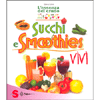 Succhi e Smoothies Vivi<br />L'essenza del crudo