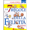 Le 7 Regole Della Felicità<br />Uno stimolante libro illustrato dalla famiglia che vi ha fatto conoscere le 7 Regole.