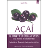 Açaí: Il Frutto Della Vita<br />Una miniera di sostanze vitali - Antiossidante, dimagrante, ringiovanente, antistress