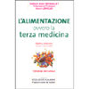 L'alimentazione Ovvero la Terza Medicina<br />Versione Integrale