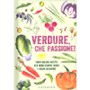 Verdure, che Passione!<br />Tante golose ricette per menu sempre nuovi e ricchi di sapore