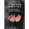 Il Grande libro della Guarigione Spirituale<br />summa dei metodi di diagnosi e trattamento attravero le terapie spirituali