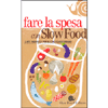 Fare la spesa con Slow Food <br />2.872 indirizzi per il cibo quotidiano