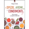 Spezie, Aromi e Condimenti<br />Usi in cucina e proprietà medicinali