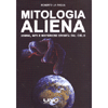 Mitologia Aliena<br />Uomini, miti e misteriose divinità dal cielo.