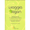 Viaggia Vegan<br />La nuova Guida Italia Turismo & Ristorazione 100% VEG