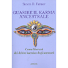 Guarire il Karma Ancestrale<br />Come liberarsi del debito karmico degli antenati