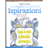 La Magia dei Colori - Ispirazioni<br />Pagine da colorare per divertirsi e rilassarsi