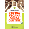 Cucina Vegana senza Glutine<br />