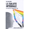 La Salute Integrale<br />la malattia rifugio dell'ego
