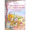 Difendere l'Orto e Frutteto con Rimedi Naturali<br />Fitosanitari, macerati, trappole e altre soluzioni bio per coltivare senza veleni