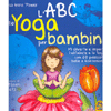 L'ABC dello Yoga per Bambini<br />Mi diverto e imparo l'alfabeto e lo Yoga con 60 posizioni belle e fantasiose
