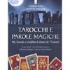 Tarocchi e Parole Magiche<br />Riti, formule e modalità di lettura dei 78 arcani - 