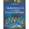 La Numerologia e le Chiavi della Fortuna<br />La fortuna come allineamento del sé individuale con gli archetipi universali