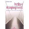 Perdita e Ricongiungimento<br />Comunicare con i propri cari oltre il tempo della loro vita