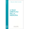 Le Basi Spirituali della Medicina  <br />
