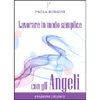 Lavorare in Modo Semplice con gli Angeli<br />