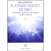 Il Linguaggio di Dio<br />Un cammino spirituale verso l’amore e la pace interiore