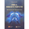 Crea il Momento Perfetto<br />Apri le porte alla magia che è in te