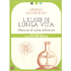 L'Elisir di Lunga Vita<br />Manuale di salute alchemica