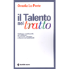 Il Talento nel Tratto<br />Grafologia e Autobiografia per individuare, ri-conoscere, sviluppare e liberare i personali talenti