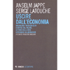 Uscire dall'Economia<br />Un dialogo fra decrescita e critica del valore: letture della crisi e prercorsi di liberazione