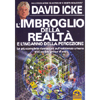 L'Imbroglio della Realtà e l'Inganno della Percezione<br />Le più complete rivelazioni sull'esistenza umana mai scritte prima d’ora - Nuova Edizione 2021