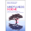 Mindfulness insieme<br />Coltivare la consapevolezza con se stessi, in coppia e sul lavoro