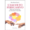 L'ascolto Persuasivo<br />Ottenere che gli altri condividano le tue idee