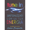 Tune In - Sintonizzati con la Tua Energia<br />