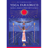 Yoga Faraonico<br />Sacerdozio, iniziazione e misteri dell'Antico Egitto