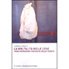 La Brutalità delle Cose<br />Trasformazioni psichiche della realtà