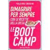 Dimagrire per Sempre con le Ricette della Dieta LeBootCamp<br />200 piatti per disintossicarsi e restare in forma