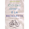 Ciò che conta è la Bicicletta<br />La ricerca della felicità su due ruote