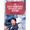 Le Arti Marziali Applicate agli Affari<br />L’insegnamento dei samurai per il guerriero imprenditore