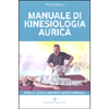 Manuale di Kinesiologia Aurica<br />Ritrova il tuo equilibrio fisico. emotivo e spirituale
